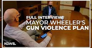 FULL INTERVIEW: Mayor Ted Wheeler's plan to address record gun violence in Portland
