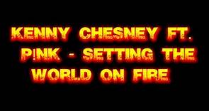 Kenny Chesney - Setting the World on Fire ft P!nk [Lyric Video]