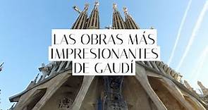 Las obras más impresionantes de Gaudí