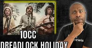 Love It!! | First Time Hearing 10CC - Dreadlock Holiday Reaction