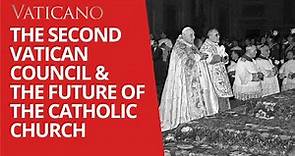 The Second Vatican Council and the Future of the Catholic Church