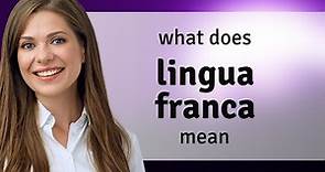 Lingua franca • LINGUA FRANCA definition