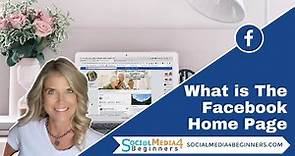 Your Facebook Home Page Explained - It's Where Everything Happens!