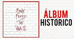 ÁLBUM HISTÓRICO: PINK FLOYD THE WALL