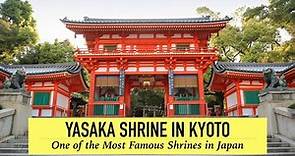 Yasaka Shrine: One of the Most Famous Shrines in Japan