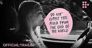 DO NOT EXPECT TOO MUCH FROM THE END OF THE WORLD | Official Trailer | In US Theaters March 22