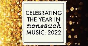 Celebrating the Year in Nonesuch Music: 2022