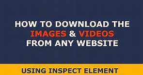 How To Download Images and Video From any Website Using Inspect Element || Inspect Element
