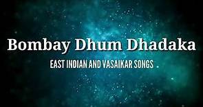 Bombay Dhum Dhadaka - Masala || East Indain and Vasaikar Songs