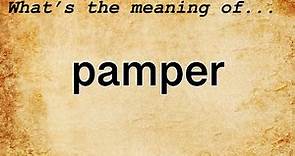 Pamper Meaning : Definition of Pamper
