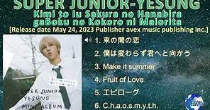 SUPER JUNIOR YESUNG – Kimi to Iu Sakura no Hanabira ga Boku no Kokoro ni...[2023] (snippet of songs)