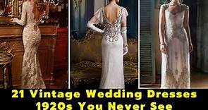 21 Vintage Wedding Dresses 1920s You Never See | Wedding Outfit Ideas | Latest Wedding Dresses