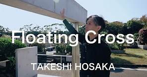 FloatingCross / Takeshi Hosaka