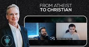 From Atheist to Christian | Reasonable Faith Podcast