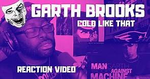 Garth Brooks | Cold Like That | REACTION VIDEO