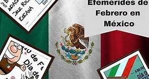 Efemérides de Febrero en México (Los Reporteros de la Historia)