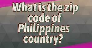 What is the zip code of Philippines country?