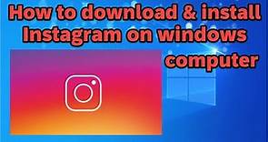 How to download and install Instagram in windows computer