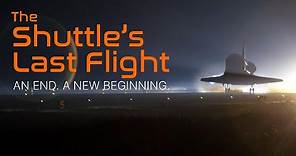 The Shuttle's Last Flight | An End. A New Beginning.