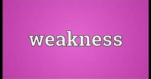 Weakness Meaning