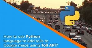 See Tolls on Google Maps in 5 mins | TollGuru Toll Origin Destination API Integration - Python
