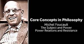 Michel Foucault, The Subject and Power | Power Relations and Resistance | Philosophy Core Concepts
