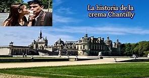 Chantilly, la crema que costó una vida (castillo de Chantilly, Francia)