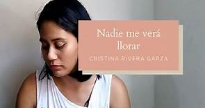 Nadie me verá llorar, Cristina Rivera Garza | COMPARTIENDO HISTORIAS