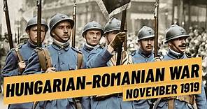 The Hungarian Romanian War & The Downfall of the Hungarian Soviet Republic I THE GREAT WAR 1919