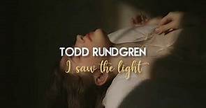 I saw the light - Todd Rundgren (lyrics/letra)