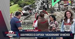 #WillaxNoticiasEdiciónCentral - JUN 27 - LILIA PAREDES ES CAPTADA “VACACIONANDO” EN MÉXICO | Willax