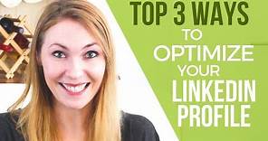 How To Optimize Your Linkedin Profile - 3 HIGHEST RANKING Things You Can Do