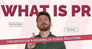 What is Public Relations? | What is PR? | The Definition & Meaning of Public Relations
