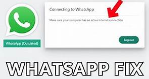 Fix outdated WhatsApp won't open (Windows) Make sure your computer has an active internet connection