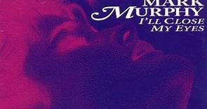 Mark Murphy - I'll Close My Eyes