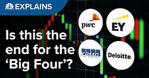 The accounting oligopoly: What’s next for the Big Four? | CNBC Explains