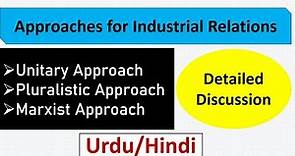 Approaches for Industrial Relations-Unitary Approach, Pluralistic Approach & Marxist Approach
