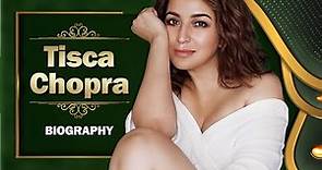 Tisca chopra Biography!