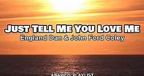 Just Tell Me You Love Me - England Dan & John Ford Coley
