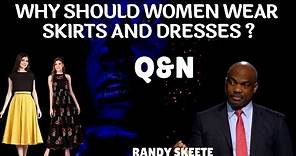 Why should Women wear skirts and dresses? - Randy Skeete Q&A SESSION