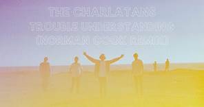The Charlatans - Trouble Understanding (Norman Cook Remix) (Official Visualiser)