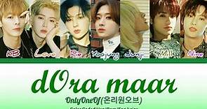OnlyOneOf (온리원오브) - 'dOra maar' lyrics | Color coded Han/Rom/Eng Lyrics