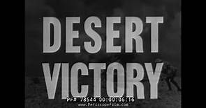 " DESERT VICTORY " WWII BRITISH DOCUMENTARY BATTLE FOR NORTH AFRICA VS. AFRIKA KORPS PART 1 78544