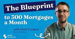 🎙 Episode 68 - Blueprints to doing 300 mortgages a month with Matt Coulson 🎙
