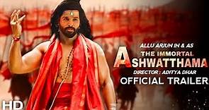 The Immortal Ashwatthama | Official Trailer | Allu Arjun | Aditya Dhar | Filmi Only