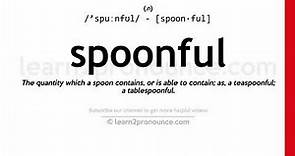 Pronunciation of Spoonful | Definition of Spoonful