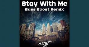Stay With Me B Boost (Remix)