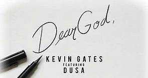 Kevin Gates - Dear God (feat. Dusa) [Official Audio]