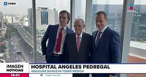 El Hospital Angeles Pedregal inaugura nueva Torre Médica | Noticias con Crystal Mendivil