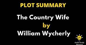 Summary Of The Country Wife By William Wycherly - The Country Wife By William Wycherly Summary